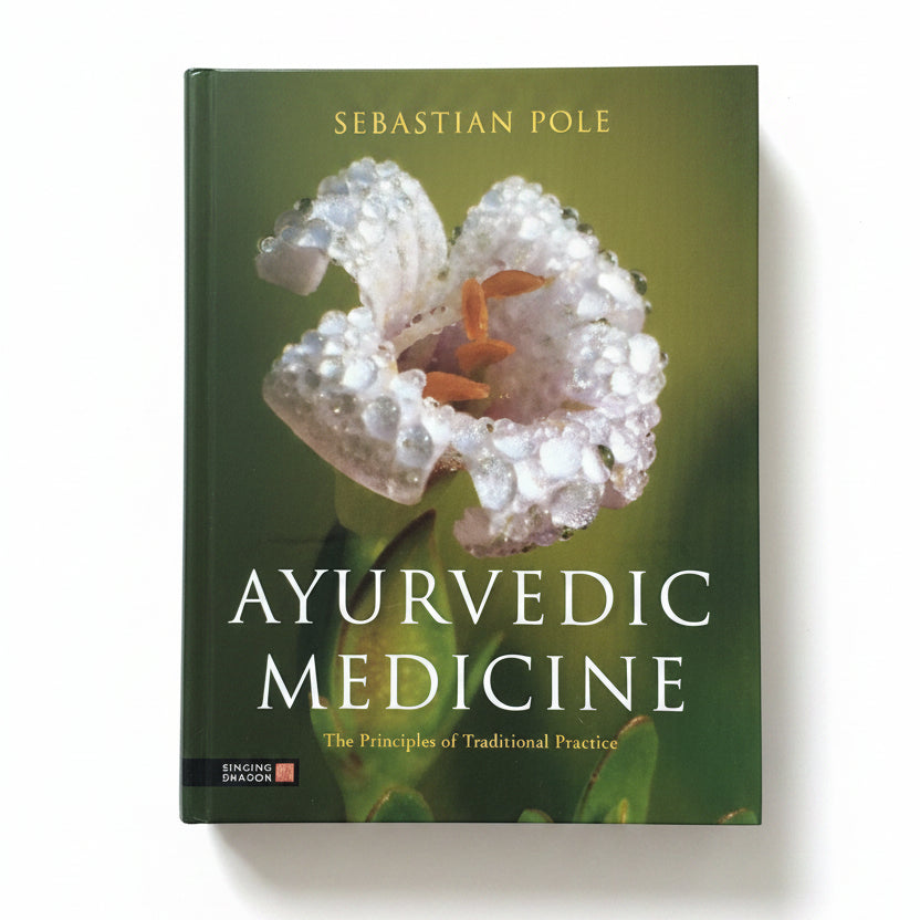 Ayurvedic Medicine: The Principles of Traditional Practice by Sebastian Pole.